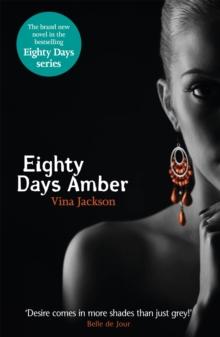 Eighty Days Amber : The fourth book in the tempting and unforgettable romantic series you need to read this summer