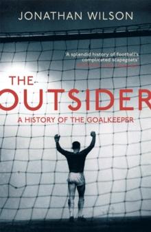 The Outsider : A History of the Goalkeeper