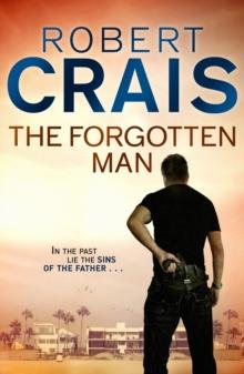 The Forgotten Man : An Elvis Cole & Joe Pike thriller