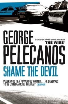 Shame The Devil : From Co-Creator of Hit HBO Show  We Own This City