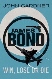 Win, Lose or Die : A James Bond thriller