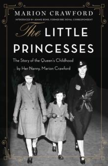 The Little Princesses : The extraordinary story of the Queen's childhood by her Nanny