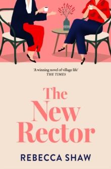 The New Rector : Heartwarming and intriguing   a modern classic of village life