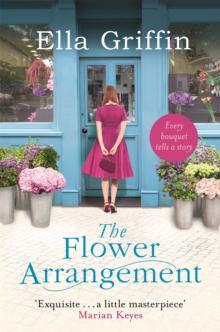 The Flower Arrangement : An uplifting, moving page-turner.