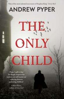 The Only Child : The terrifying thriller that will blow your mind