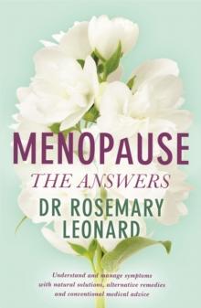 Menopause - The Answers : Understand and manage symptoms with natural solutions, alternative remedies and conventional medical advice