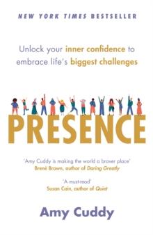 Presence : Unlock your inner confidence to embrace life's biggest challenges