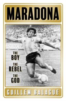 Maradona : The Boy. The Rebel. The God.