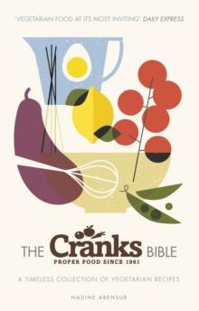 The Cranks Bible : A Timeless Collection of Vegetarian Recipes