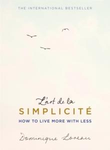 L'art de la Simplicite (The English Edition) : How to Live More With Less