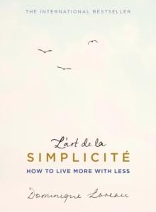 L'art de la Simplicit  (The English Edition) : How to Live More With Less