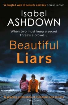 Beautiful Liars : a gripping cold case mystery about friendship, family ties and long buried secrets . . .