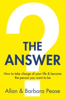 The Answer : How to take charge of your life & become the person you want to be