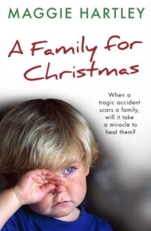 A Family For Christmas : When a tragic accident scars a family, will it take a miracle to heal them?