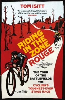 Riding in the Zone Rouge : The Tour of the Battlefields 1919  Cycling's Toughest-Ever Stage Race