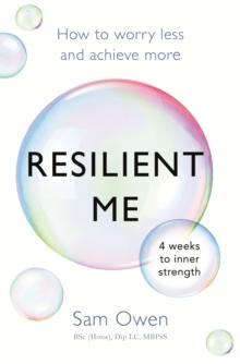 Resilient Me : How to worry less and achieve more