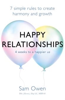 Happy Relationships : 7 simple rules to create harmony and growth