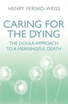 Caring for the Dying : The Doula Approach to a Meaningful Death