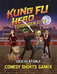 Kung Fu Hero and The Forbidden City : A ComedyShortsGamer Graphic Novel