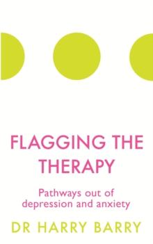 Flagging the Therapy : Pathways out of depression and anxiety