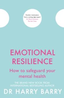 Emotional Resilience : How to safeguard your mental health