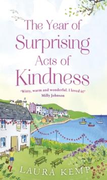 The Year of Surprising Acts of Kindness : The most heartwarming feelgood novel you'll read this year