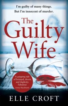 The Guilty Wife : A thrilling psychological suspense with twists and turns that grip you to the very last page