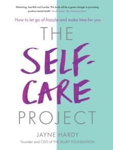 The Self-Care Project : How to let go of frazzle and make time for you