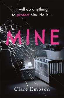 Mine : A powerful, emotive and sensitively written story about love and loss' Louise Jensen