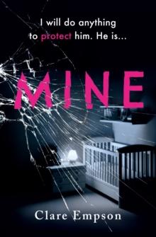 Mine :  A powerful, emotive and sensitively written story about love and loss' Louise Jensen