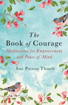 The Book of Courage : Meditations to Empowerment and Peace of Mind