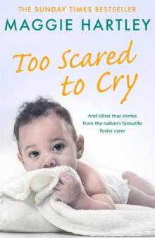 Too Scared To Cry : A collection of heart-warming and inspiring stories showing the power of a foster mother's love