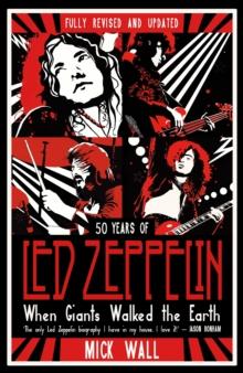 When Giants Walked the Earth : 50 years of Led Zeppelin. The fully revised and updated biography.