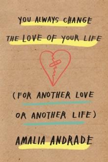 You Always Change the Love of Your Life : [For Another Love or Another Life]