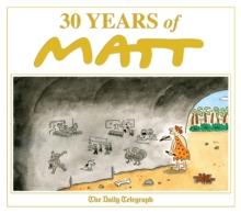 30 Years of Matt : The best of the best - brilliant cartoons from the genius, award-winning Matt.