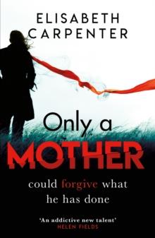 Only a Mother : A gripping psychological thriller with a shocking twist