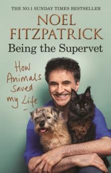 How Animals Saved My Life: Being the Supervet : The perfect gift for animal lovers