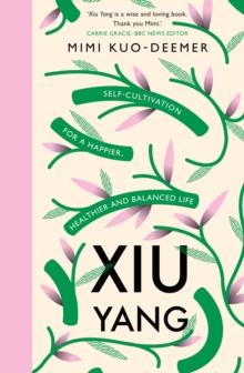 Xiu Yang : Self-cultivation for a healthier, happier and balanced life