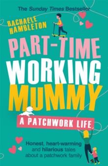 Part-Time Working Mummy : A Patchwork Life