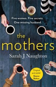 The Mothers : Five women. Five secrets. One missing husband.