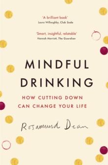 Mindful Drinking : How Cutting Down Can Change Your Life