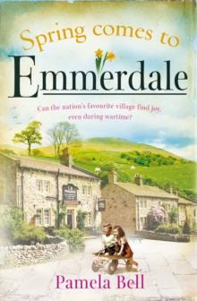 Spring Comes to Emmerdale : an uplifting story of love and hope (Emmerdale, Book 2)