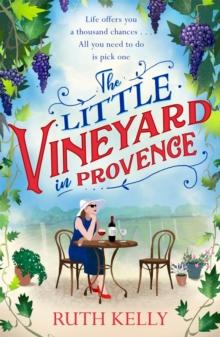 The Little Vineyard in Provence : The perfect feel-good story for readers looking to escape