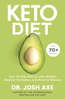 Keto Diet : Your 30-Day Plan to Lose Weight, Balance Hormones, Boost Brain Health, and Reverse Disease