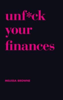 Unf*ck Your Finances : Your Handbook to Financial Freedom