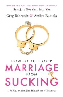 How To Keep Your Marriage From Sucking : The keys to keep your wedlock out of deadlock