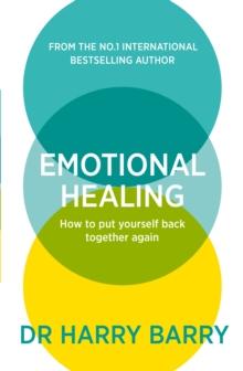 Emotional Healing : How To Put Yourself Back Together Again