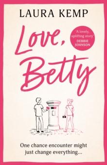 Love, Betty : The heartwarming and uplifting romance you don t want to miss!