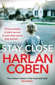 Stay Close : A Gripping Thriller From The #1 Bestselling Creator Of Hit Netflix Show Fool Me Once