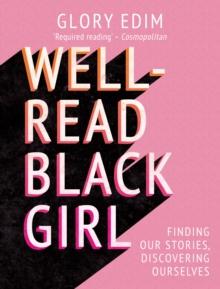 Well-Read Black Girl : Finding Our Stories, Discovering Ourselves